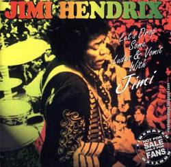 Jimi Hendrix : Let's Drop Some Ludes & Vomit with Jimi